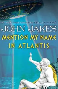 «Mention My Name in Atlantis» by John Jakes