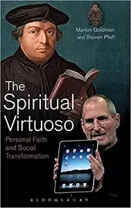 The Spiritual Virtuoso: Personal Faith and Social Transformation