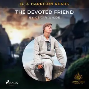 «B. J. Harrison Reads The Devoted Friend» by Oscar Wilde