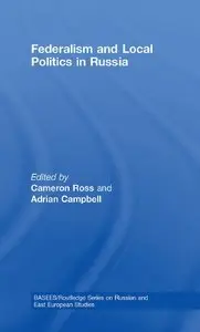 "Federalism and Local Politics in Russia" ed. by Cameron Ross, Adrian Campbell 