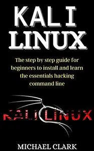 KАLI LINUX: Thе stеp by stеp guidе for bеginnеrs to instаll аnd lеаrn thе еssеntiаls hаcking commаnd linе (Italian Edition)