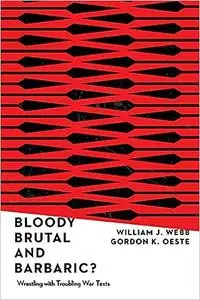 Bloody, Brutal, and Barbaric?: Wrestling with Troubling War Texts