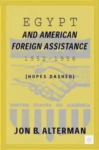 Egypt and American Foreign Assistance 1952-1956: Hopes Dashed