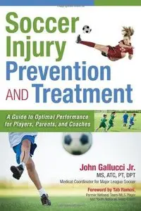 Soccer Injury Prevention and Treatment: A Guide to Optimal Performance for Players, Parents, and Coaches (Repost)