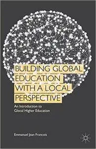 Building Global Education with a Local Perspective: An Introduction to Glocal Higher Education