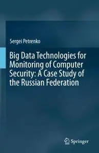 Big Data Technologies for Monitoring of Computer Security: A Case Study of the Russian Federation