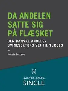 «Da andelen satte sig på flæsket - Den danske ledelseskanon, 6» by Henrik Tüchsen