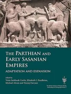 The Parthian and Early Sasanian Empires: Adaptation and Expansion