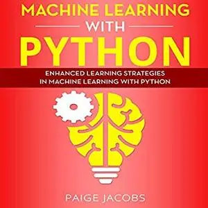 Machine Learning with Python: Enhanced Learning Strategies in Machine Learning with Python [Audiobook]