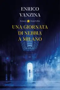 Enrico Vanzina - Una giornata di nebbia a Milano