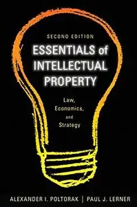 Essentials of Intellectual Property: Law, Economics, and Strategy