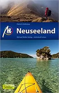 Neuseeland Reiseführer Michael Müller Verlag: Individuell reisen mit vielen praktischen Tipps: 8. Auflage