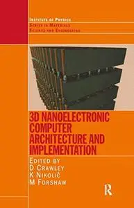 3D Nanoelectronic Computer Architecture and Implementation