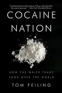 Cocaine Nation: How the White Trade Took Over the World [Repost]
