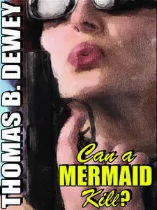 «Can a Mermaid Kill» by Thomas B.Dewey