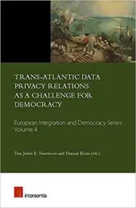 Trans-Atlantic Data Privacy Relations as a Challenge for Democracy (4)