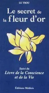 Lu Tsou, "Le secret de la Fleur d'Or : Suivi du Livre de la conscience et de la vie"