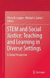 STEM and Social Justice: Teaching and Learning in Diverse Settings: A Global Perspective