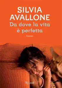 Silvia Avallone - Da dove la vita è perfetta
