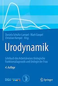 Urodynamik: Lehrbuch des Arbeitskreises Urologische Funktionsdiagnostik und Urologie der Frau