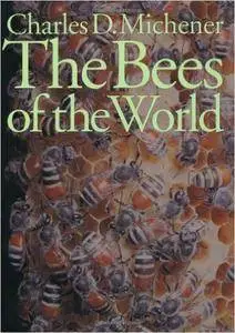 Charles D. Michener - The Bees of the World