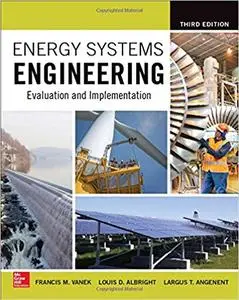 Energy Systems Engineering: Evaluation and Implementation, Third Edition