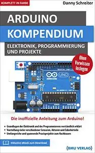 Arduino: Kompendium: Elektronik, Programmierung und Projekte