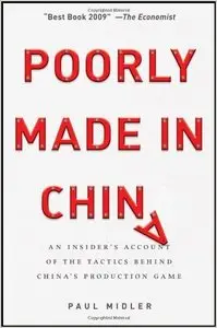 Poorly Made in China: An Insider's Account of the Tactics Behind China's Production Game by Paul Midler (Repost)