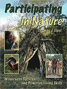 Participating in Nature: Wilderness Survival and Primitive Living Skills