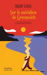 Shady Lewis, "Sur le méridien de Greenwich"