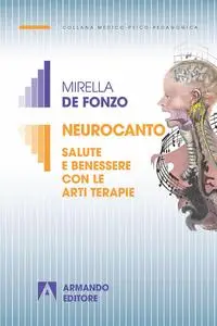 Mirella De Fonzo - Neurocanto: Salute e benessere con le arti terapie