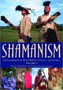 Shamanism: An Encyclopedia of World Beliefs, Practices, and Culture (2 Volume Set) (repost)