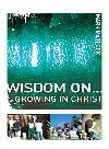 Wisdom On ... Growing in Christ