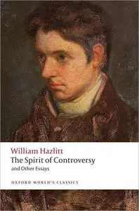 The Spirit of Controversy and Other Essays (Oxford World's Classics)