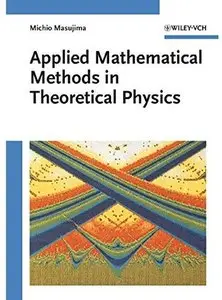 Applied Mathematical Methods in Theoretical Physics [Repost]