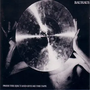 Bauhaus - Press The Eject And Give Me The Tape (1988)