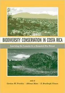 Biodiversity Conservation in Costa Rica: Learning the Lessons in a Seasonal Dry Forest