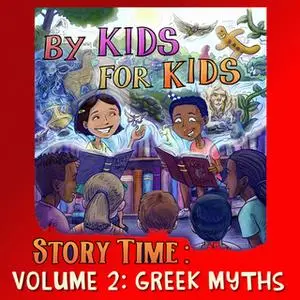 «By Kids For Kids Story Time: Volume 02 - Greek Myths» by By Kids For Kids Story Time