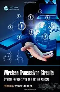 Wireless Transceiver Circuits: System Perspectives and Design Aspects