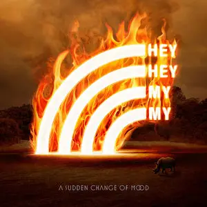 Hey Hey My My - A Sudden Change Of Mood (2010)