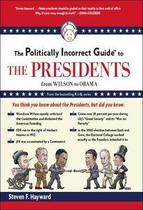 The Politically Incorrect Guide to the Presidents: From Wilson to Obama (Repost)
