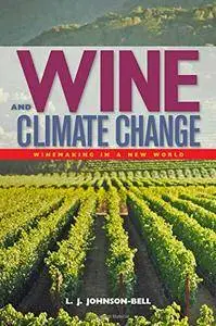 Wine and Climate Change: Winemaking in a New World