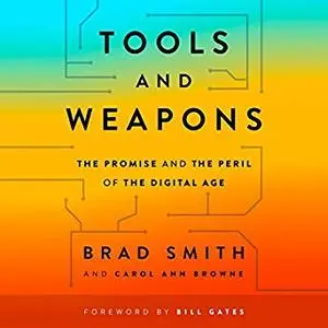 Tools and Weapons: The Promise and the Peril of the Digital Age [Audiobook]