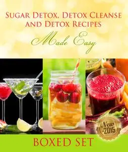 «Sugar Detox, Detox Cleanse and Detox Recipes Made Easy» by Speedy Publishing