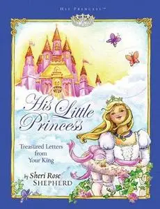 His Little Princess. Treasured Letters from Your King