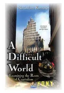 A Difficult World : Examining the Roots of Capitalism