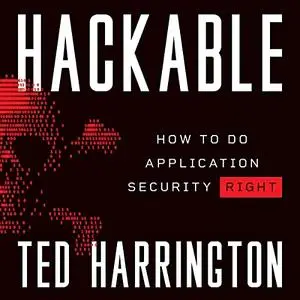 Hackable: How to Do Application Security Right [Audiobook]