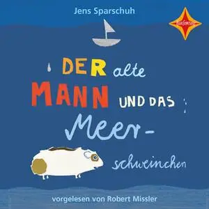 «Der alte Mann und das Meerschweinchen» by Jens Sparschuh