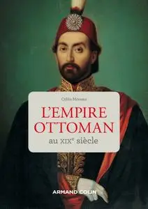 Odile Moreau, "L'Empire ottoman au XIXe siècle"
