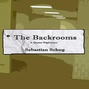 «The Backrooms» by Schug Sebastian